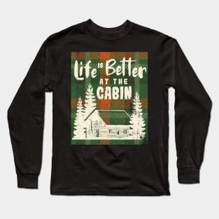 Life is Better at the Cabin Long Sleeve T-Shirt